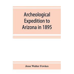 Archeological-Expedition-to-Arizona-in-1895