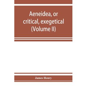 AEneidea-or-critical-exegetical-and-aesthetical-remarks-on-the-Aeneis--Volume-II-