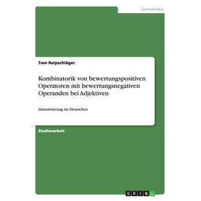 Kombinatorik-von-bewertungspositiven-Operatoren-mit--bewertungsnegativen-Operanden-bei-Adjektiven
