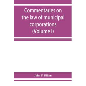 Commentaries-on-the-law-of-municipal-corporations--Volume-I-