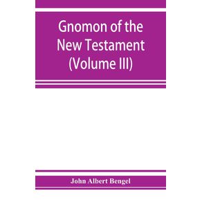 Gnomon-of-the-New-Testament--Volume-III-