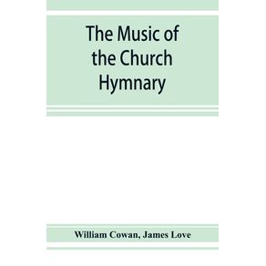 The-music-of-the-church-hymnary-and-the-Psalter-in-metre-its-sources-and-composers