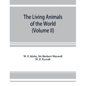 The-living-animals-of-the-world-a-popular-natural-history.-An-interesting-description-of-beasts-birds-fishes-reptiles-insects-etc.-with-authentic-anecdotes--Volume-II-
