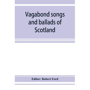Vagabond-songs-and-ballads-of-Scotland-with-many-old-and-familiar-melodies