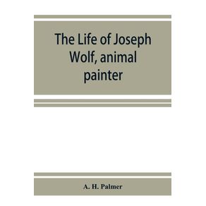 The-life-of-Joseph-Wolf-animal-painter