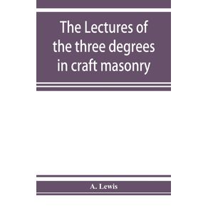 The-lectures-of-the-three-degrees-in-craft-masonry