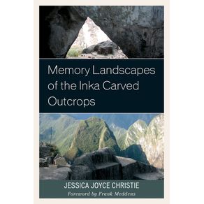 Memory-Landscapes-of-the-Inka-Carved-Outcrops