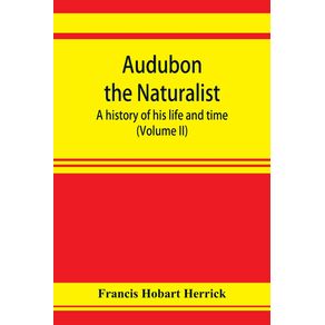 Audubon-the-naturalist--a-history-of-his-life-and-time--Volume-II-