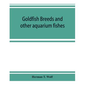 Goldfish-breeds-and-other-aquarium-fishes-their-care-and-propagation--a-guide-to-freshwater-and-marine-aquaria-their-fauna-flora-and-management