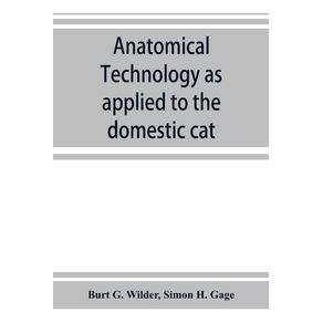 Anatomical-technology-as-applied-to-the-domestic-cat--an-introduction-to-human-veterinary-and-comparative-anatomy