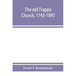 The-old-Trappe-Church-1743-1893-a-memorial-of-the-sesqui-centennial-services-of-Augustus-Evangelical-Lutheran-Church-Montgomery-County-Pennsylvania