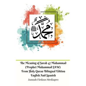The-Meaning-of-Surah-47-Muhammad--Prophet-Muhammad-SAW--From-Holy-Quran-Bilingual-Edition-English-Spanish-Standar-Ver