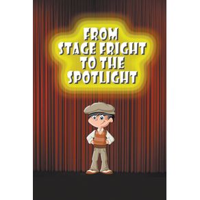 From-Stage-Fright-to-the-Spotlight