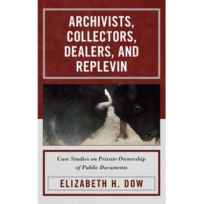 Archivists-Collectors-Dealers-and-Replevin