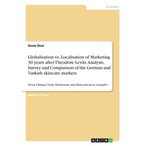 Globalisation-vs.-Localisation-of-Marketing-30-years-after-Theodore-Levitt.-Analysis-Survey-and-Comparison-of-the-German-and-Turkish-skincare-markets