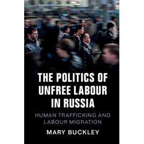 The-Politics-of-Unfree-Labour-in-Russia
