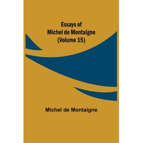 Essays-of-Michel-de-Montaigne--Volume-15-