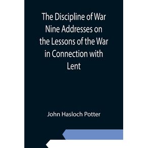 The-Discipline-of-War-Nine-Addresses-on-the-Lessons-of-the-War-in-Connection-with-Lent