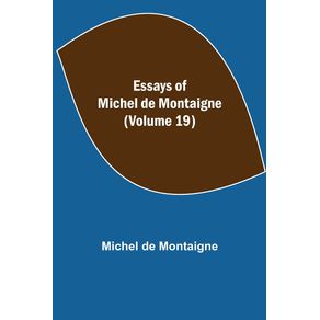 Essays-of-Michel-de-Montaigne--Volume-19-