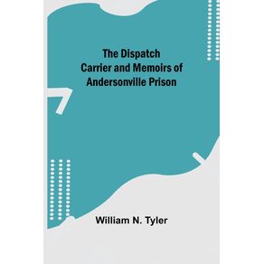 The-Dispatch-Carrier-and-Memoirs-of-Andersonville-Prison