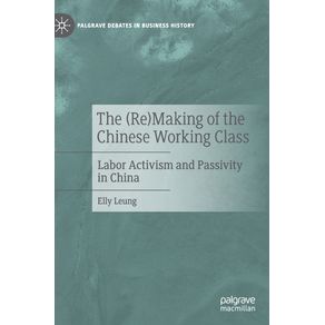 The--Re-Making-of-the-Chinese-Working-Class
