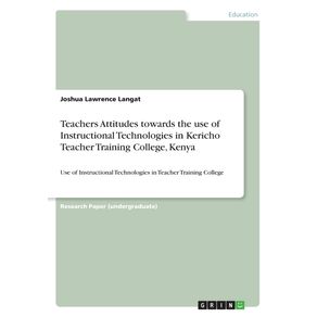 Teachers-Attitudes-towards-the-use-of-Instructional-Technologies-in-Kericho-Teacher-Training-College-Kenya