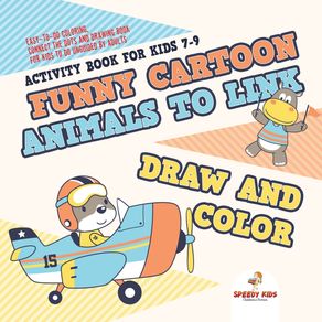 Activity-Book-for-Kids-7-9.-Funny-Cartoon-Animals-to-Link-Draw-and-Color.-Easy-to-Do-Coloring-Connect-the-Dots-and-Drawing-Book-for-Kids-to-Do-Unguided-by-Adults