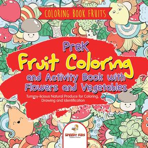 Coloring-Book-Fruits.-PreK-Fruit-Coloring-and-Activity-Book-with-Flowers-and-Vegetables.-Tummy-licious-Natural-Produce-for-Coloring-Drawing-and-Identification