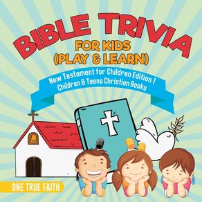 Bible-Trivia-for-Kids--Play---Learn--|-New-Testament-for-Children-Edition-1-|-Children---Teens-Christian-Books