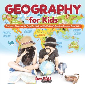Geography-for-Kids-|-Continents-Places-and-Our-Planet-Quiz-Book-for-Kids-|-Childrens-Questions---Answer-Game-Books