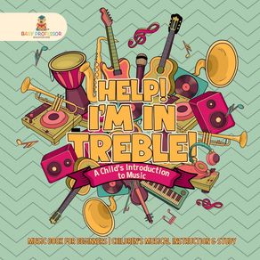 Help--Im-In-Treble--A-Childs-Introduction-to-Music---Music-Book-for-Beginners-|-Childrens-Musical-Instruction---Study