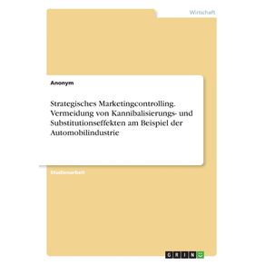 Strategisches-Marketingcontrolling.-Vermeidung-von-Kannibalisierungs--und-Substitutionseffekten-am-Beispiel-der-Automobilindustrie