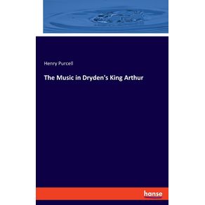 The-Music-in-Drydens-King-Arthur