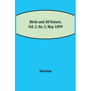 Birds-and-All-Nature-Vol.-5-No.-5-May-1899