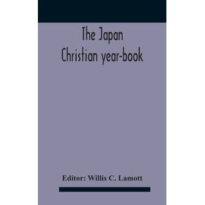 The-Japan-Christian-Year-Book--Continuing-The-Japan-Mission-Year-Book-Being-The-Thirtieth-Issue-Of-The-Christian-Movement-In-Japan-And-Formosa-1932-Issued-By-The-Federation-Of-Christian-Missions-In-Japan
