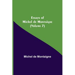 Essays-of-Michel-de-Montaigne--Volume-7-