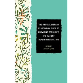 The-Medical-Library-Association-Guide-to-Providing-Consumer-and-Patient-Health-Information