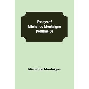 Essays-of-Michel-de-Montaigne--Volume-8-