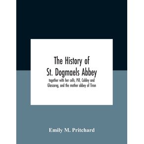 The-History-Of-St.-Dogmaels-Abbey-Together-With-Her-Cells-Pill-Caldey-And-Glascareg-And-The-Mother-Abbey-Of-Tiron