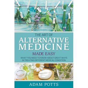 The-Art-of-Alternative-Medicine-Made-Easy