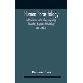 Human-Parasitology-With-Notes-On-Bacteriology-Mycology-Laboratory-Diagnosis-Hematology-And-Serology
