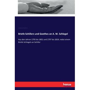 Briefe-Schillers-und-Goethes-an-A.-W.-Schlegel