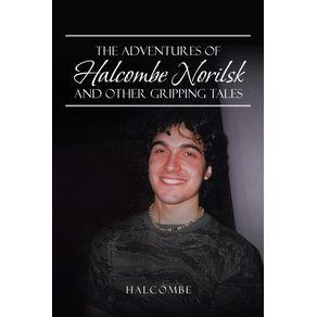 The-Adventures-of-Halcombe-Norilsk-and-Other-Gripping-Tales