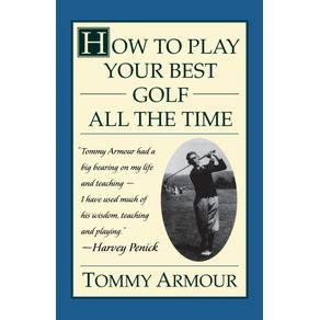 How-to-Play-Your-Best-Golf-All-the-Time
