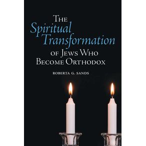 The-Spiritual-Transformation-of-Jews-Who-Become-Orthodox