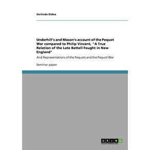 Underhills-and-Masons-account-of-the-Pequot-War-compared-to-Philip-Vincent-A-True-Relation-of-the-Late-Battell-Fought-in-New-England