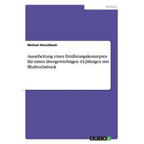 Ausarbeitung-eines-Ernahrungskonzeptes-fur-einen-ubergewichtigen-43-Jahrigen-mit-Bluthochdruck