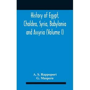 History-Of-Egypt-Chaldea-Syria-Babylonia-And-Assyria--Volume-I-