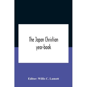 The-Japan-Christian-Year-Book--Continuing-The-Japan-Mission-Year-Book-Being-The-Thirtieth-Issue-Of-The-Christian-Movement-In-Japan-And-Formosa-1932-Issued-By-The-Federation-Of-Christian-Missions-In-Japan