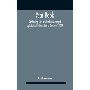 Year-Book--Containing-Lists-Of-Members-Arranged-Alphabetically-Corrected-To-January-1-1915